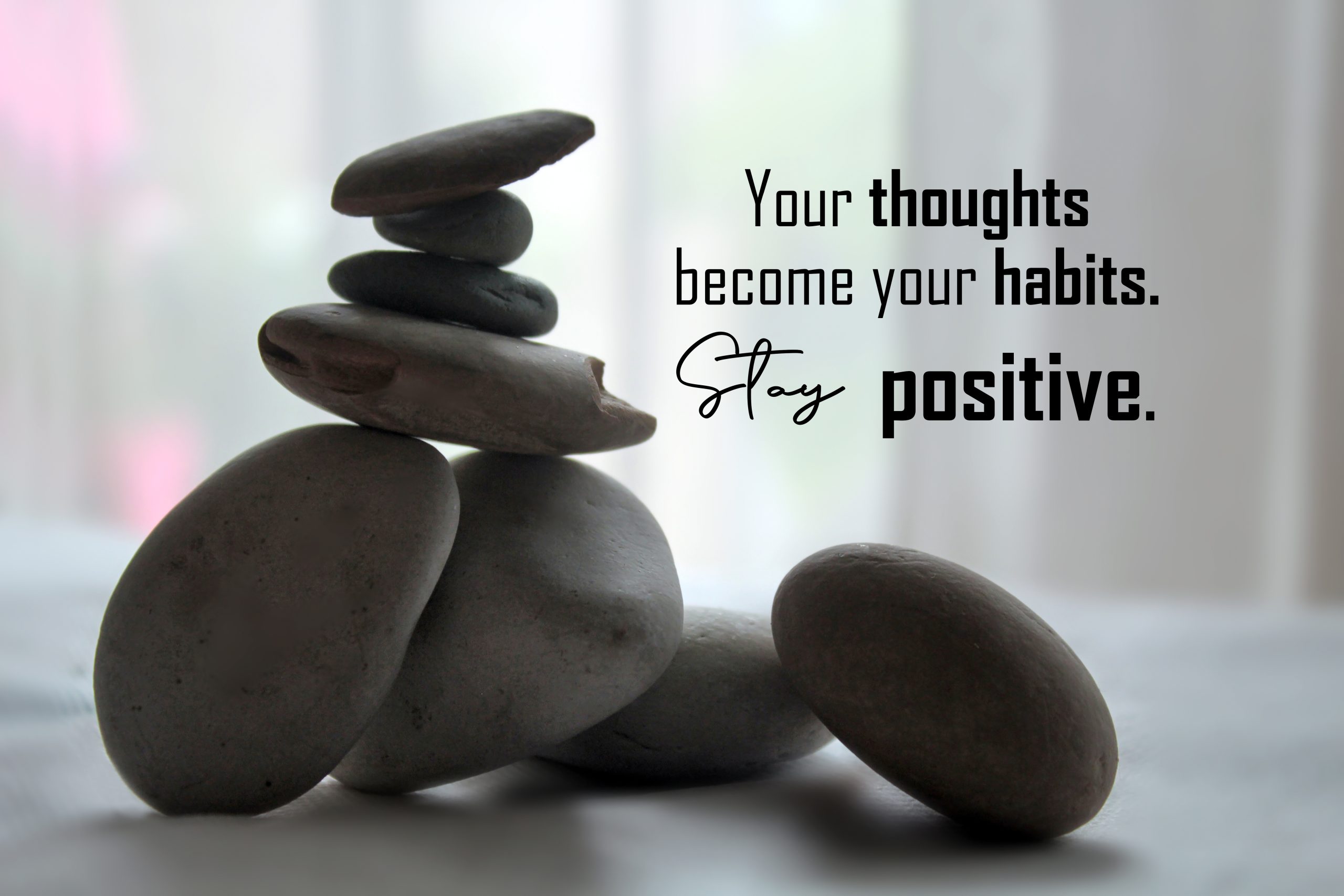 Your thought become your habits. Stay Positive.