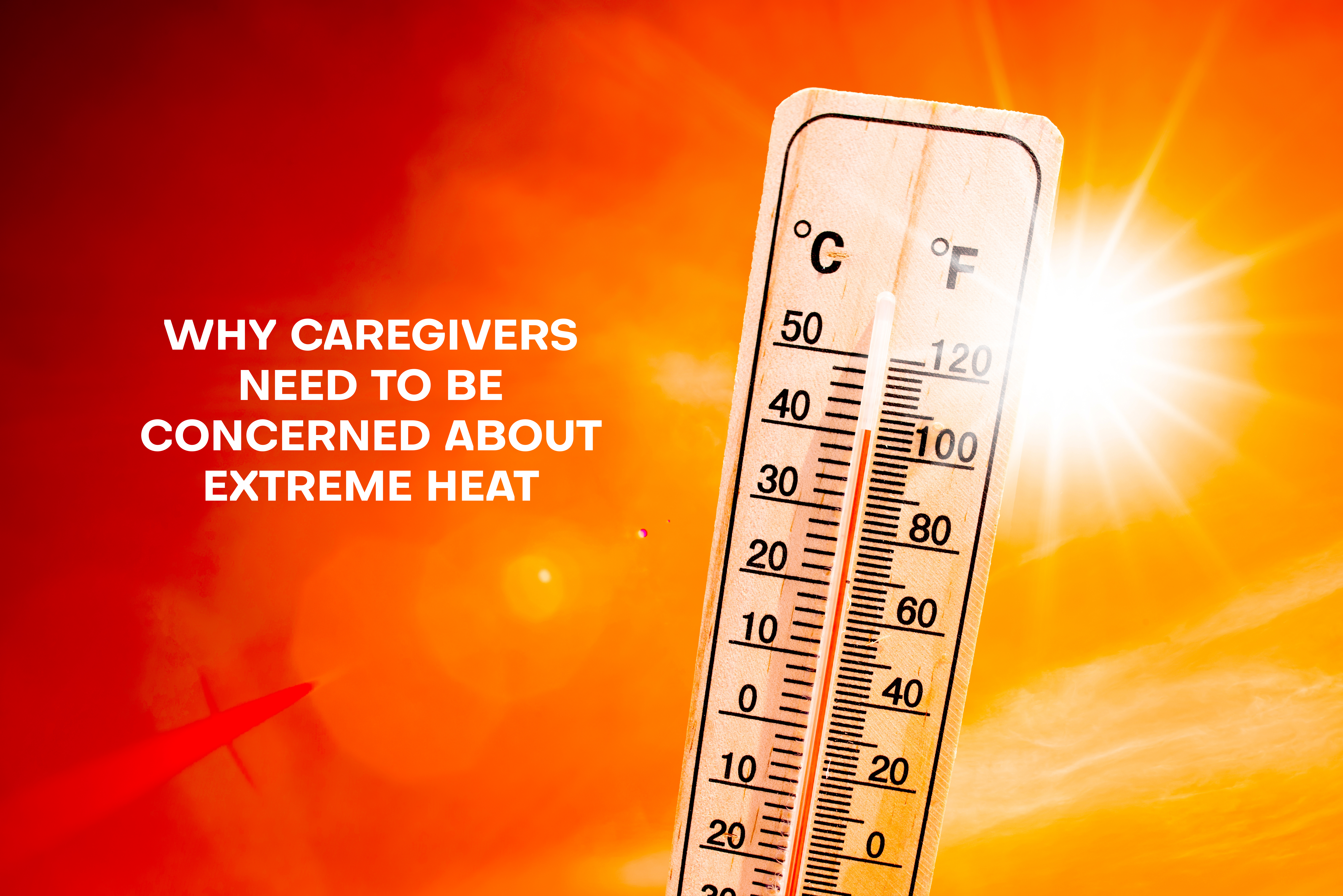 Title  Why caregivers should be concerned about extreme heat